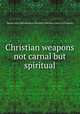 Christian weapons not carnal but spiritual, Samuel Miller,Miscellaneous Pamphlet Collection (Library of Congress) 