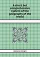 A short but comprehensive system of the geography of the world, Nathaniel Dwight 