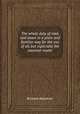 The whole duty of man, laid down in a plain and familiar way for the use of all, but especially the meanest reader, Richard Allestree 