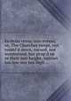 Ecclesia versa, non eversa; or, The Churches swept, not tumbl`d down, turned, not overturned, but prop`d up to their just height, neither too low nor too high ..., 