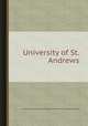 University of St. Andrews, Great Britain. Commission for Visiting the Universities and Colleges of Scotland 
