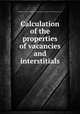 Calculation of the properties of vacancies and interstitials, United States. Advanced Research Projects Agency,Institute for Materials Research (U.S.) 