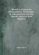 Hirsch`s collection of examples, formule, & calculations, on the literal calculus and algebra, Meyer Hirsch 