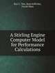 A Stirling Engine Computer Model for Performance Calculations, Roy C. Tew,Kent Jefferies,David Miao 