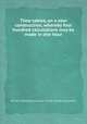 Time tables, on a new construction, whereby four hundred calculations may be made in one hour, William Shackleton (author of The mental calculator.) 