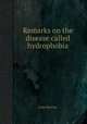 Remarks on the disease called hydrophobia, John Murray 