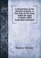 A dissertation on the disorder of death; or that state of the frame under the signs of death called suspended animation, Walter Whiter 