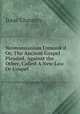 Neonomianism Unmask`d Or, The Ancient Gospel Pleaded, Against the Other, Called A New Law Or Gospel, Isaac Chauncy 