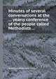 Minutes of several conversations at the ... yearly conference of the people called Methodists ..., Wesleyan Methodist Church 