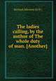 The ladies calling, by the author of The whole duty of man. [Another], Richard Allestree (D.D.) 