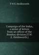Campaign of the Indus, a series of letters from an officer of the Bombay division [T.W.E. Holdsworth.]., T W E. Holdsworth 