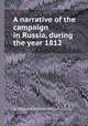 A narrative of the campaign in Russia, during the year 1812, Sir Robert Ker Porter,William Dunlap 