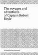 The voyages and adventures of Captain Robert Boyle, William Rufus Chetwood 
