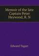 Memoir of the late Captain Peter Heywood, R. N., Edward Tagart 