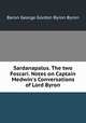 Sardanapalus. The two Foscari. Notes on Captain Medwin`s Conversations of Lord Byron, Baron George Gordon Byron Byron 