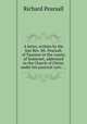 A letter, written by the late Rev. Mr. Pearsall, of Taunton in the county of Somerset, addressed to the Church of Christ, under his pastoral care: ..., Richard Pearsall 