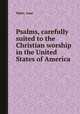 Psalms, carefully suited to the Christian worship in the United States of America, Watts, Isaac 