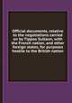Official documents, relative to the negotiations carried on by Tippoo Sultaun, with the French nation, and other foreign states, for purposes hostile to the British nation, 