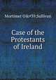 Case of the Protestants of Ireland, Mortimer O'Sullivan 