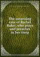 The surprising case of Rachel Baker, who prays and preaches in her sleep, Charles Mais,Rachel Baker,Samuel Latham Mitchill 