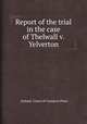 Report of the trial in the case of Thelwall v. Yelverton, Ireland. Court of Common Pleas 