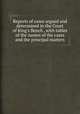 Reports of cases argued and determined in the Court of King`s Bench , with tables of the names of the cases and the principal matters, Great Britain. Court of King's Bench,Richard Vaughan Barnewall,Sir Edward Hall Alderson,William Selwyn 