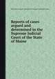 Reports of cases argued and determined in the Supreme Judicial Court of the State of Maine, Maine. Supreme Judicial Court,Simon Greenleaf,John Fairfield,John Shepley 