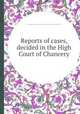 Reports of cases, decided in the High Court of Chancery, Great Britain. Court of Chancery,Nicholas Simons,Sir John Stuart,Sir John Leach 