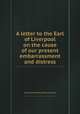 A letter to the Earl of Liverpool on the cause of our present embarrassment and distress, Charles Callis Western (Baron Western) 