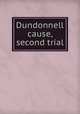 Dundonnell cause, second trial, Thomas Mackenzie (of Dundonnell.),Robert Roy,Simon MacGregor,Daniel Lizars,Scotland. Court of Session 
