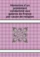Memoires d un protestant condamm aux galeres de France por cause de religion, 