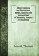 Observations on the nature, kinds, causes and prevention of insanity, lunacy or madness, Thomas Arnold 