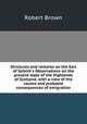 Strictures and remarks on the Earl of Selkirk`s Observations on the present state of the Highlands of Scotland, with a view of the causes and probable consequences of emigration, Robert Brown 