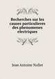 Recherches sur les causes particulieres des phenomenes electriques, Jean Antoine Nollet 