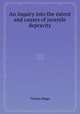 An inquiry into the extent and causes of juvenile depravity, Thomas Beggs 