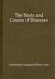 The Seats and Causes of Diseases, Giambattista Morgagni,William Cooke 