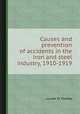 Causes and prevention of accidents in the iron and steel industry, 1910-1919, Lucian W. Chaney 