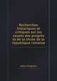 Recherches historiques et critiques sur les causes des progrs et de la chute de la rpublique romaine, Adam Ferguson 