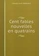 Cent fables nouvelles en quatrains, Charles Louis Mollevaut 