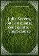 Julia Svra, ou l`an quatre cent quatre-vingt-douze, J.-C.-L. Simonde de Sismondi 