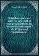 Anti-hexaples, ou analyse des cent et une proposotions du "nouveau testament "du P. Quesnel condamnes..., Paul de Lyon 
