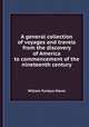 A general collection of voyages and travels from the discovery of America to commencement of the nineteenth century, William Fordyce Mavor 