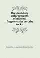On secondary enlargements of mineral fragments in certain rocks,, Roland Duer Irving,Charles Richard Van Hise 