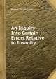 An Inquiry Into Certain Errors Relative to Insanity, George Man Burrows 