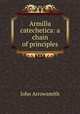 Armilla catechetica: a chain of principles, John Arrowsmith 