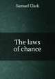 The laws of chance, Samuel Clark 