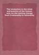 The revolution in the mind and practice of the human race, on the coming change from irrationality to rationality, 