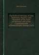 The Political Writings of John Dickinson, Esquire, Late President of the State of Delaware and of the Commonwealth of Pennsylvania. Volume 2 of 2, John Dickinson 