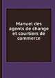 Manuel des agents de change et courtiers de commerce, 