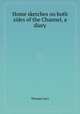 Home sketches on both sides of the Channel, a diary, Thomas Lacy 